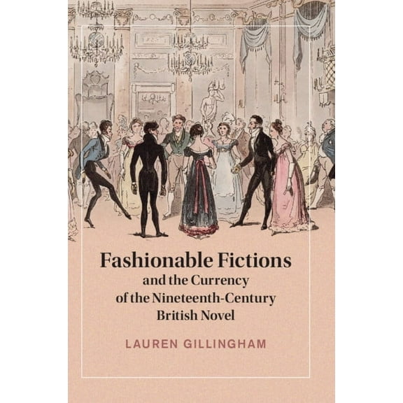 Cambridge Studies in Nineteenth-Century Fashionable Fictions and the Currency of the Nineteenth-Century British Novel, Book 143, (Paperback)