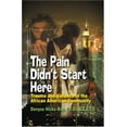thumbnail image 1 of Pre-Owned The Pain Didn't Start Here : Trauma, Violence and the African-American Community (Paperback) 9780975367704, 1 of 1