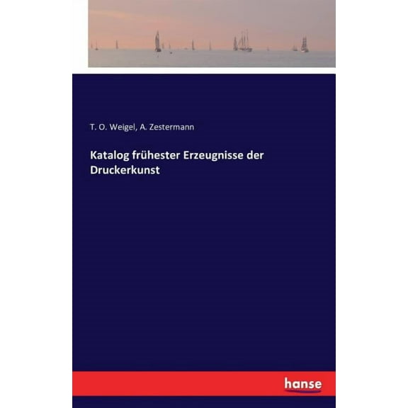 Katalog frÃ¼hester Erzeugnisse der Druckerkunst, (Paperback)