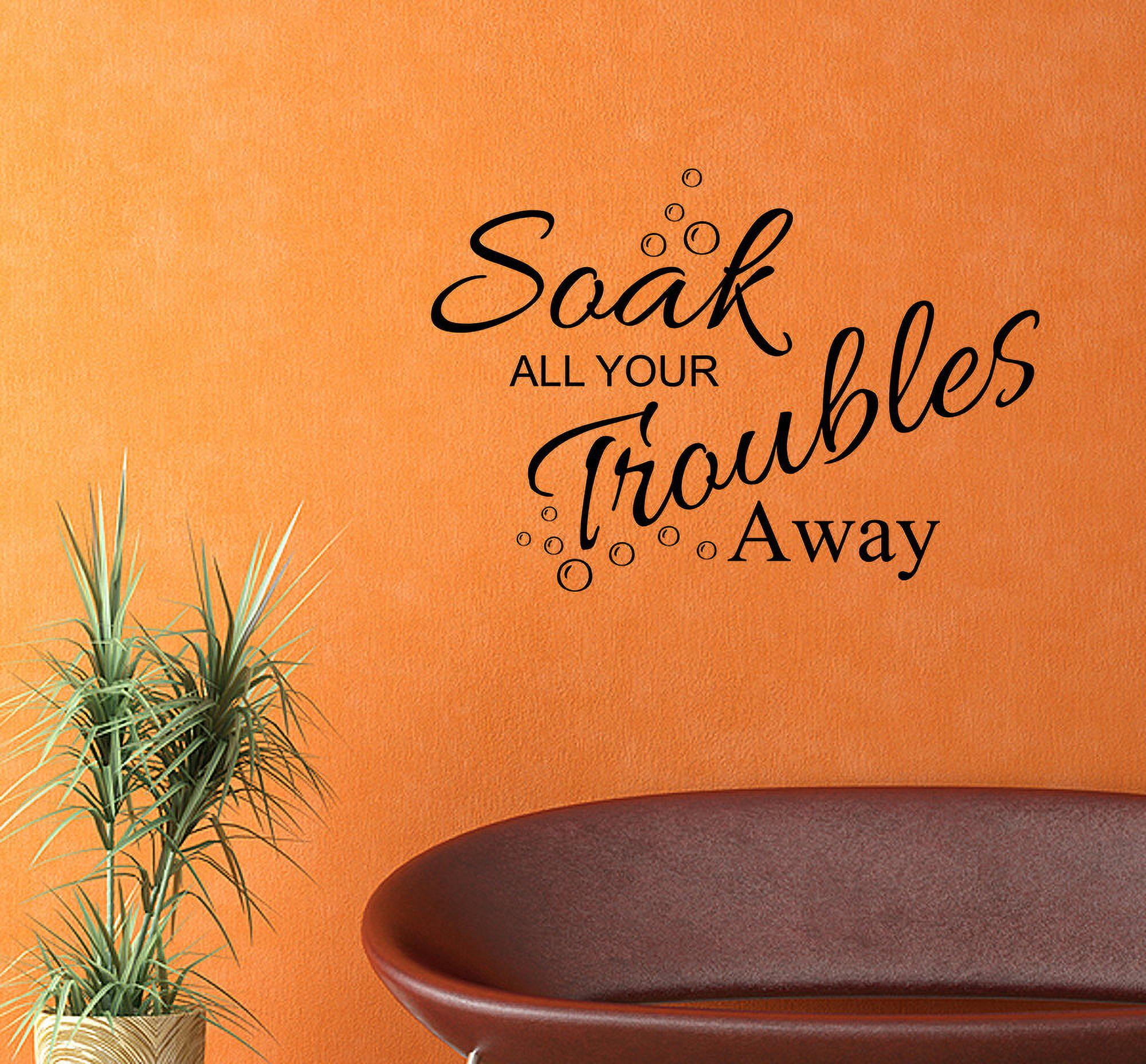 Soak All Your Troubles Away Bathroom Wall Quote Stickers Art Decals Toilet Showe