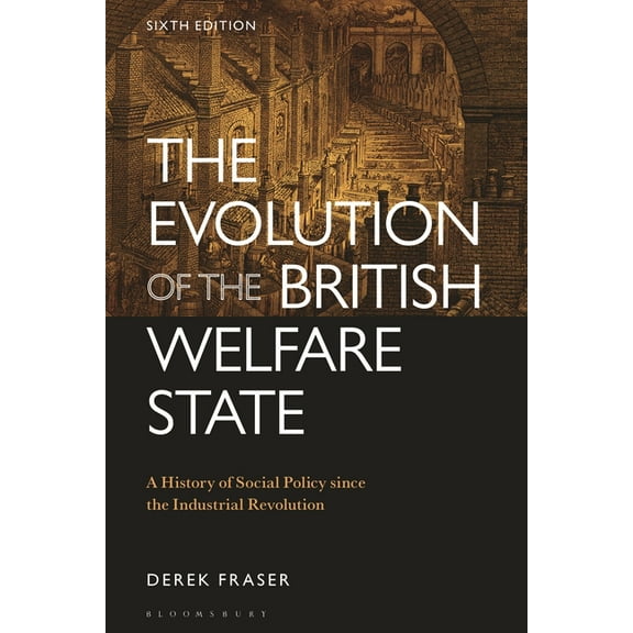The Evolution of the British Welfare State: A History of Social Policy Since the Industrial Revolution, (Hardcover)