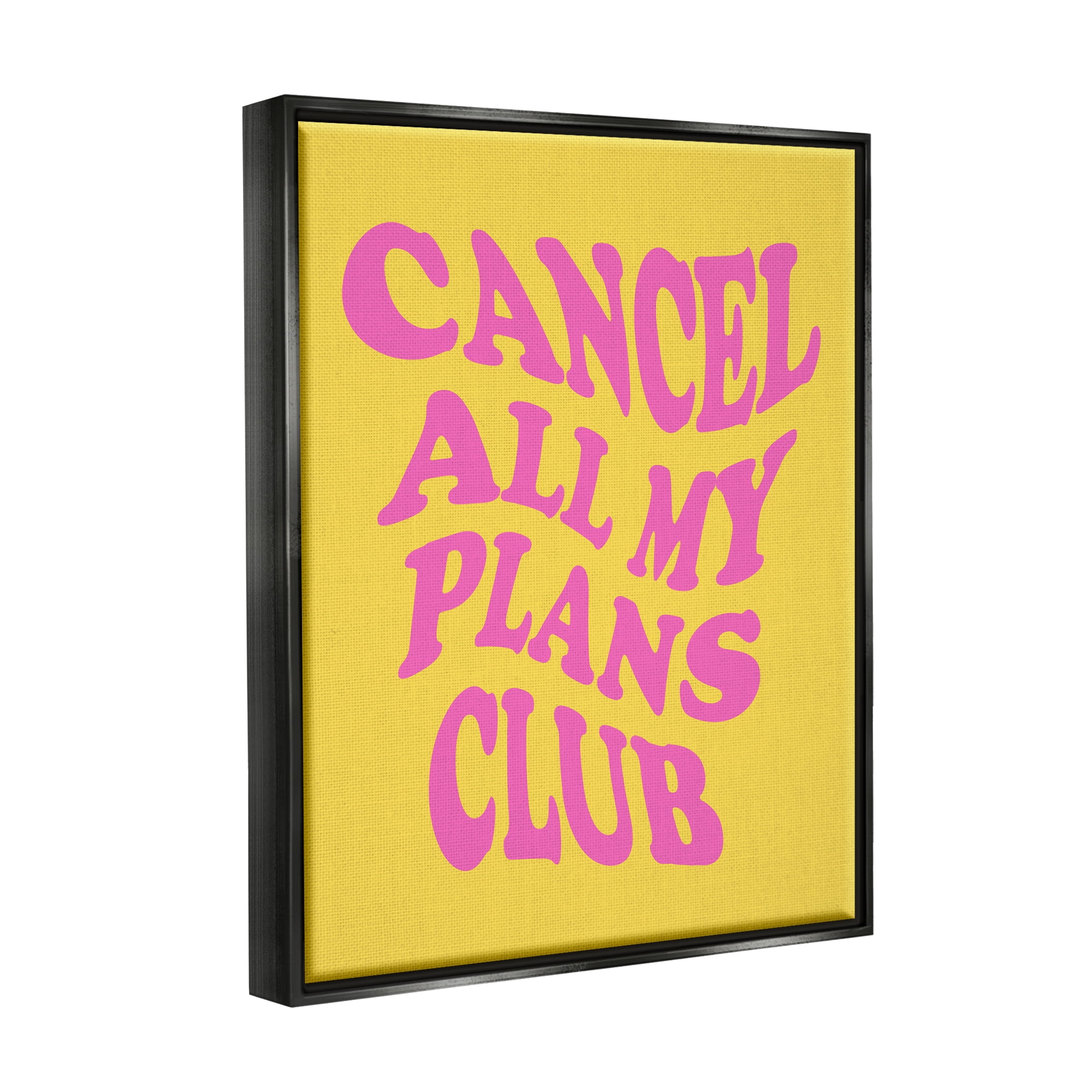 Stupell Industries Groovy Cancel Plans Phrase Inspirational Painting Black Floater Framed Canvas Art Print Wall Art, 17 x 21