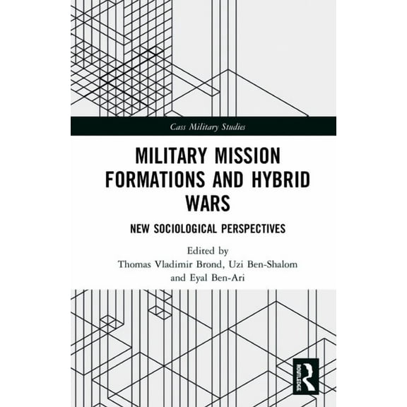 Cass Military Studies Military Mission Formations and Hybrid Wars: New Sociological Perspectives, (Hardcover)