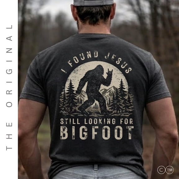 I Found Jesus Still Looking For Bigfoot Christian Wilderness T-Shirt Unisex S-5XL Hot Trending Shirt, Vintage Birthday Gift
