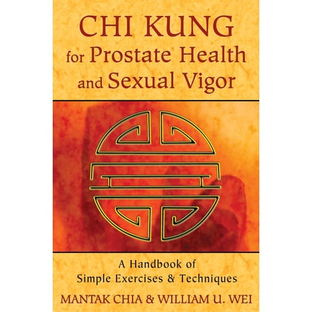 Chi Kung for Prostate Health and Sexual Vigor : A Handbook of Simple Exercises and Techniques (Paperback)