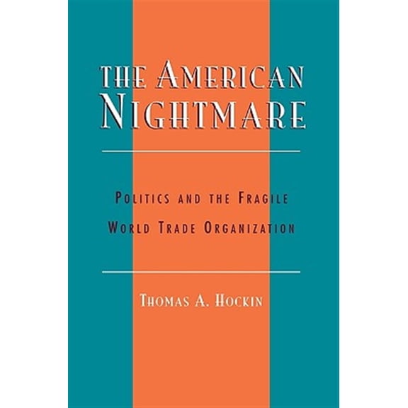 Pre-Owned The American Nightmare : Politics and the Fragile World Trade Organization (Paperback)