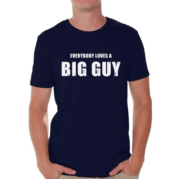 Mens Graphic Tees - Everybody Loves A Big Guy Funny T-shirt