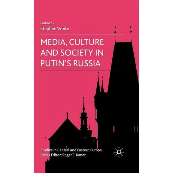 Studies in Central and Eastern Europe Media, Culture and Society in Putin's Russia, (Hardcover)