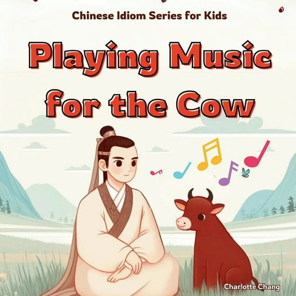 Chinese Idiom Story Series for Kids Playing Music For the Cow: Chinese Idiom Story for Kids, (Paperback)