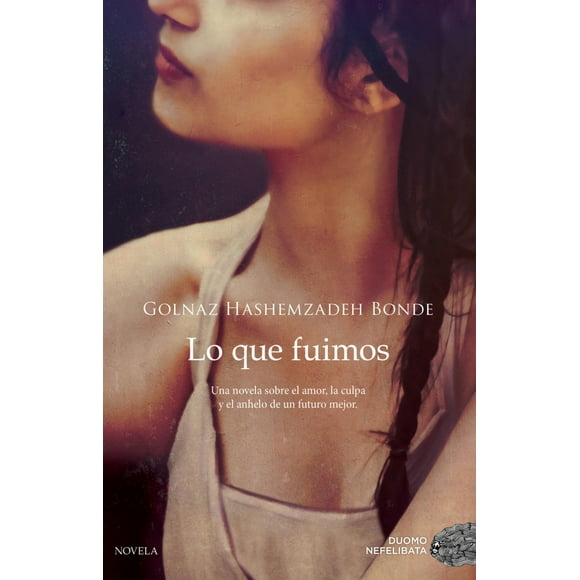 LO QUE FUIMOS DUOMO EDICIONES GOLNAZ HASHEMZADEH BONDE