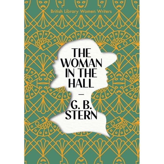 British Library Women Writers The Woman in the Hall: Volume 29, (Paperback)