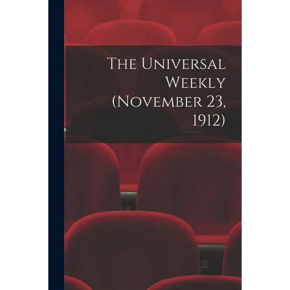 The Universal Weekly (November 23, 1912) (Paperback)