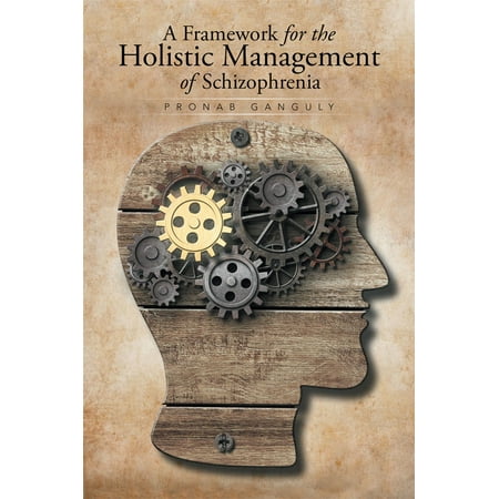 A Framework for the Holistic Management of Schizophrenia -