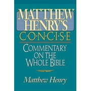 Pre-Owned Matthew Henry's Concise Commentary on the Whole Bible: Nelson's Concise Series (Paperback) 0785245294 9780785245292