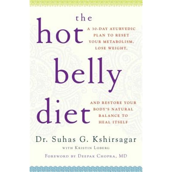 Pre-Owned The Hot Belly Diet: A 30-Day Ayurvedic Plan to Reset Your Metabolism, Lose Weight, and Restore Your Body's Natural Balance to Heal Itself (Paperback) 147673481X 9781476734811