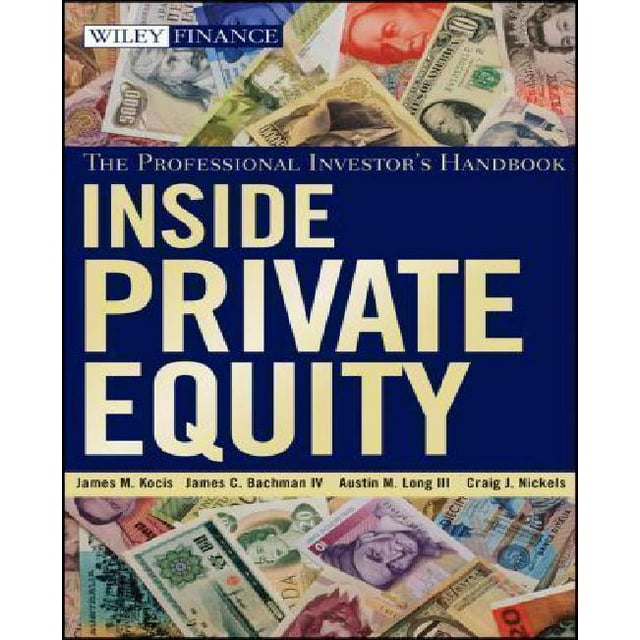 Inside Private Equity: The Professional Investor's Handbook