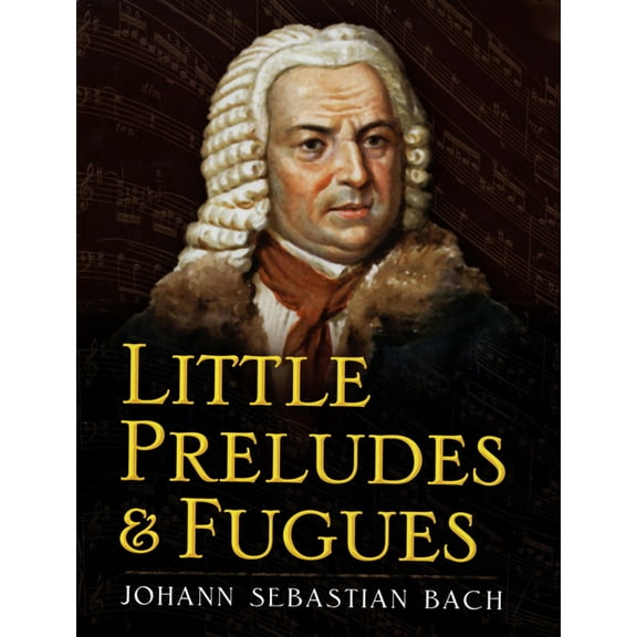 Dover Classical Piano Music Little Preludes and Fugues, (Paperback)