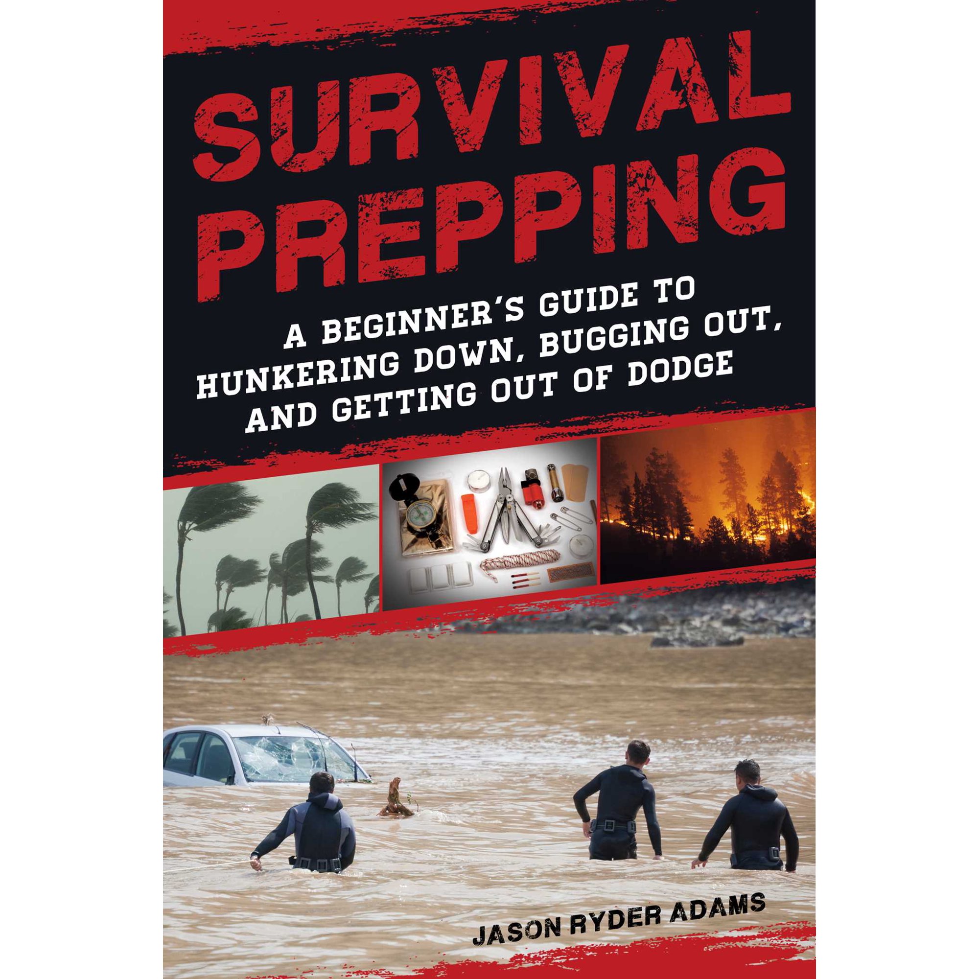 Survival Prepping : A Guide to Hunkering Down, Bugging Out, and Getting Out of Dodge (Paperback)