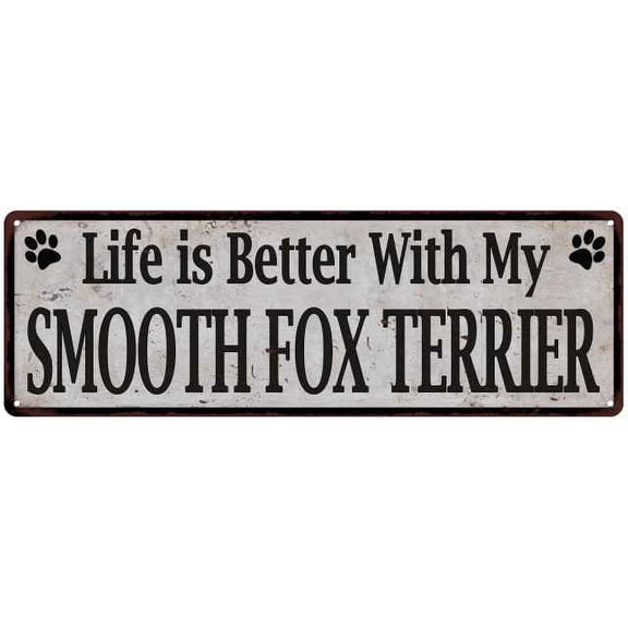 Life is Better with My SMOOTH FOX TERRIER Rustic Dog Sign 6x18 Sign 206180060346