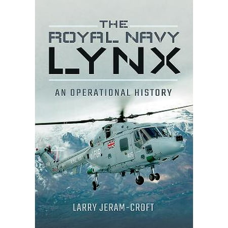The Royal Navy Lynx : An Operational History