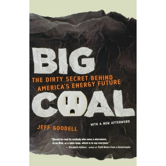 Big Coal: The Dirty Secret Behind America's Energy Future, (Paperback)