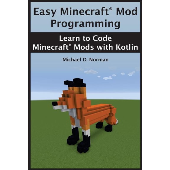 Easy Minecraft(R) Mod Programming: Learn to Code Minecraft(R) Mods with Kotlin (Paperback)