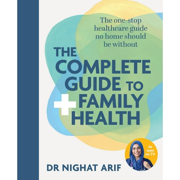 The Complete Guide to Family Health: The One-Stop Healthcare Guide No Home Should Be Without, (Hardcover)