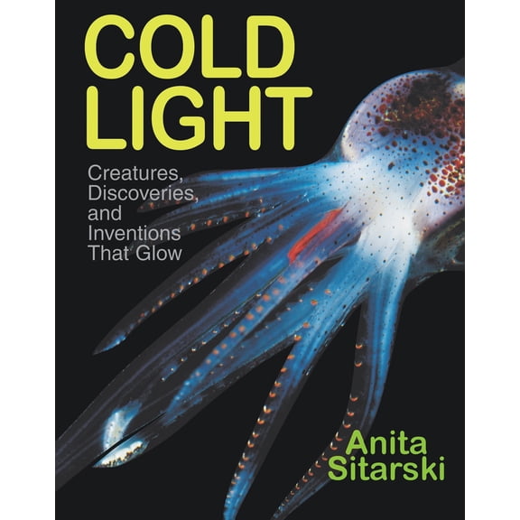 Pre-Owned Cold Light : Creatures, Discoveries, and Inventions That Glow (Hardcover)