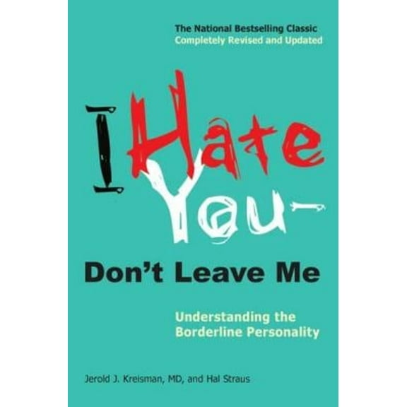 Pre-Owned I Hate You--Don't Leave Me: Understanding the Borderline Personality (Paperback) 0399536213 9780399536212