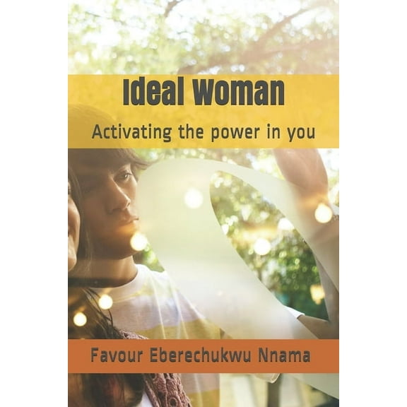 Ideal Woman: Activating the power in you (Paperback)