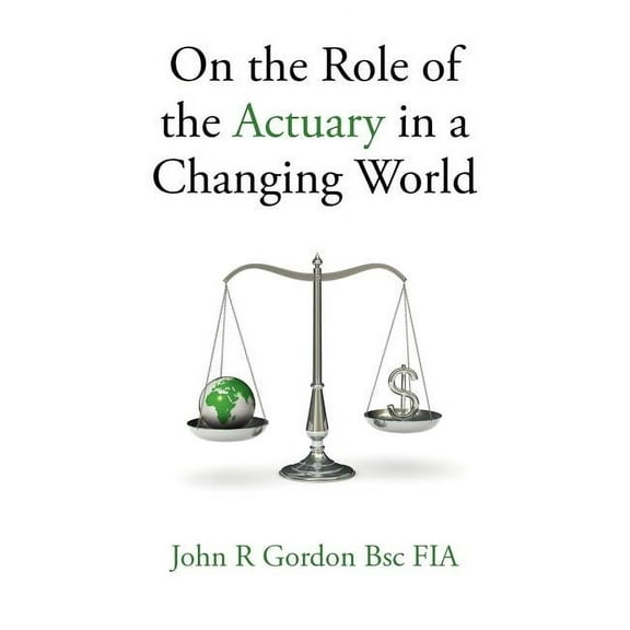 On the Role of the Actuary in a Changing World, (Paperback)