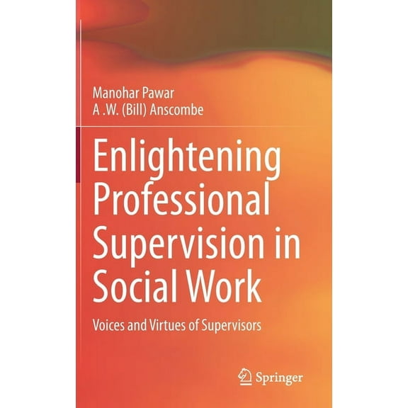 Enlightening Professional Supervision in Social Work: Voices and Virtues of Supervisors, (Hardcover)