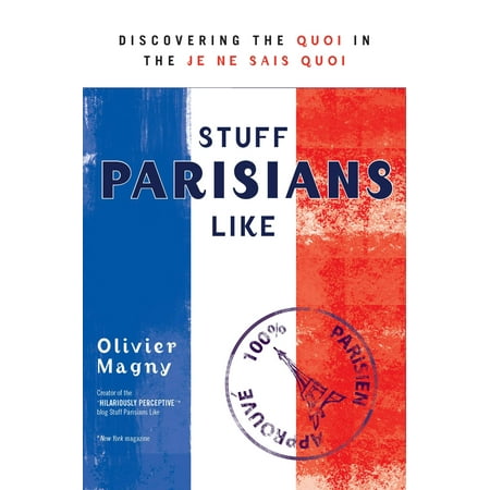 Stuff Parisians Like : Discovering the Quoi in the Je Ne Sais Quoi