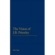 The Vision of J.B. Priestley (Hardcover)