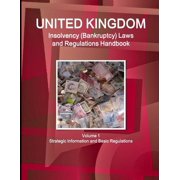 UK Insolvency (Bankruptcy) Laws and Regulations Handbook Volume 1 Strategic Information and Basic Regulations, (Paperback)