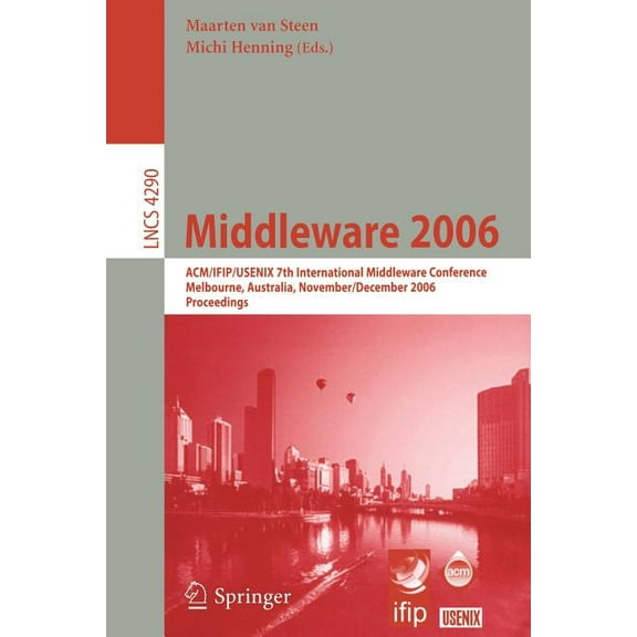 Lecture Notes in Computer Science Middleware 2006: Acm/Ifip/Usenix 7th International Middleware Conference, Melbourne, Australia, November 27 - December 1, Book 4290, (Paperback)