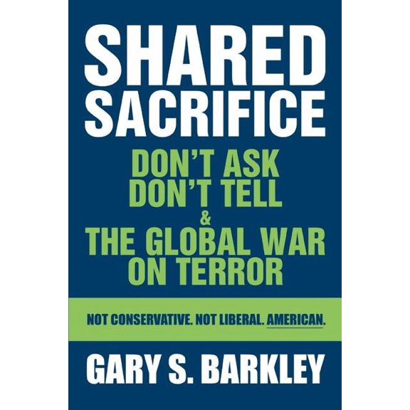 Shared Sacrifice: Don't Ask Don't Tell & The Global War On Terror, (Paperback)
