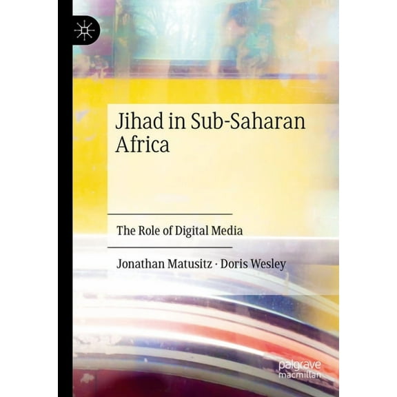 Jihad in Sub-Saharan Africa: The Role of Digital Media, (Hardcover)