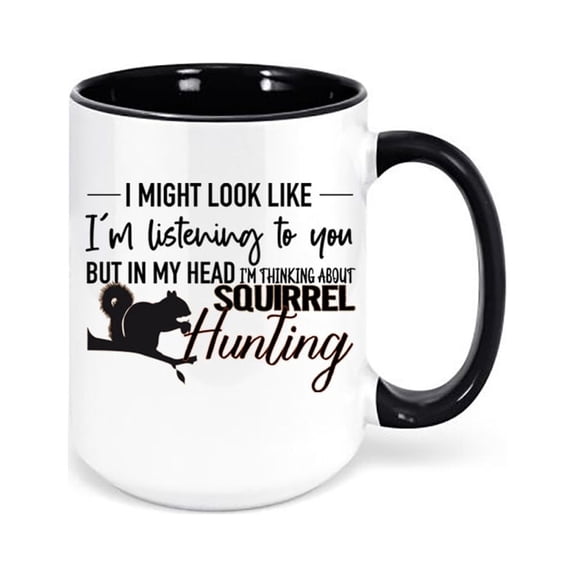 Squirrel Hunting, Small Game, Hunting Mug, Thinking About Squirrel Hunting, Squirrel Hunter Mug, Gift For Him, Dad Mug, Small Game Hunting, BLACK