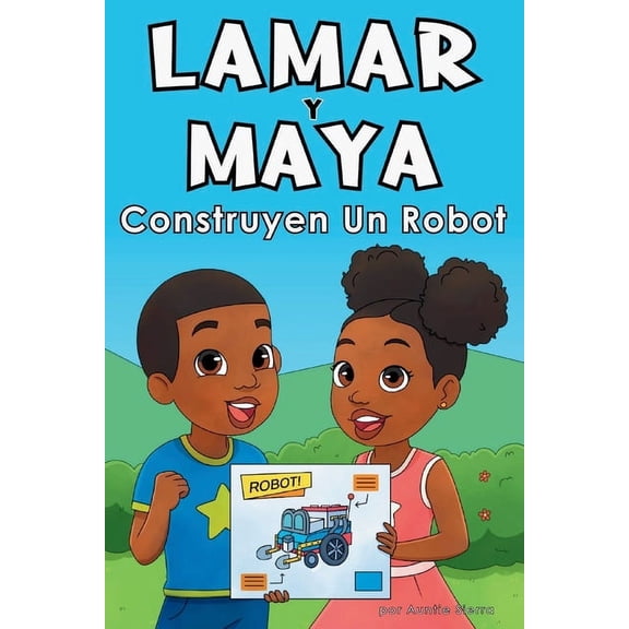 Lamar Y Maya Construyen Un Robot, (Paperback)