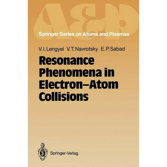 Springer Atomic, Optical, and Plasma Phy Resonance Phenomena in Electron-Atom Collisions, Book 11, (Paperback)