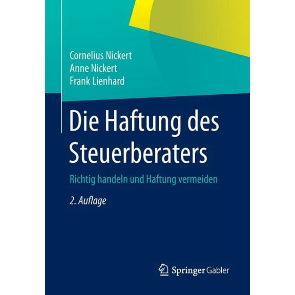 Die Haftung Des Steuerberaters: Richtig Handeln Und Haftung Vermeiden, (Paperback)