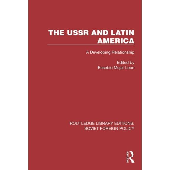 Routledge Library Editions: Soviet Forei The USSR and Latin America: A Developing Relationship, (Hardcover)