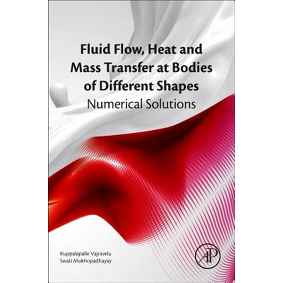 Pre-Owned Fluid Flow, Heat and Mass Transfer at Bodies of Different Shapes: Numerical Solutions, (Hardcover)