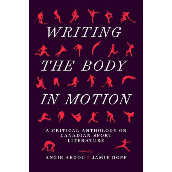 Writing the Body in Motion: A Critical Anthology on Canadian Sport Literature