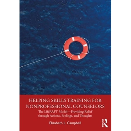 Pre-Owned Helping Skills Training for Nonprofessional Counselors: The LifeRAFT Model-Providing Relief through Actions Feelings a (Paperback)