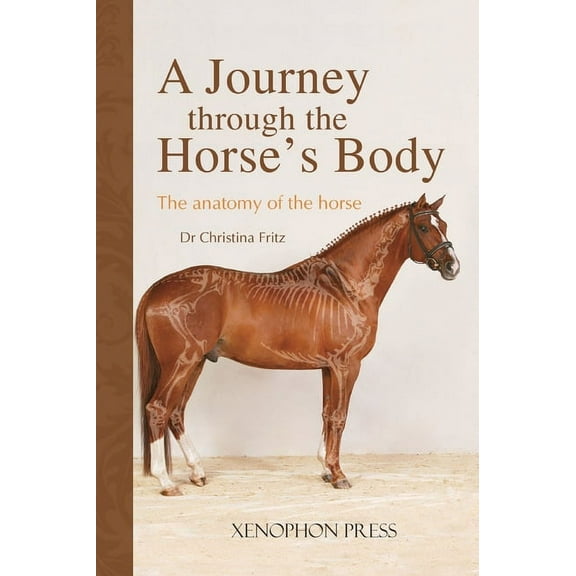A Journey Through the Horse's Body, (Hardcover)