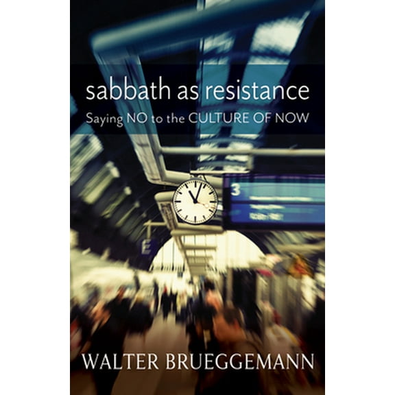 Pre-Owned Sabbath as Resistance: Saying No to the Culture of Now (Paperback) 0664239285 9780664239282