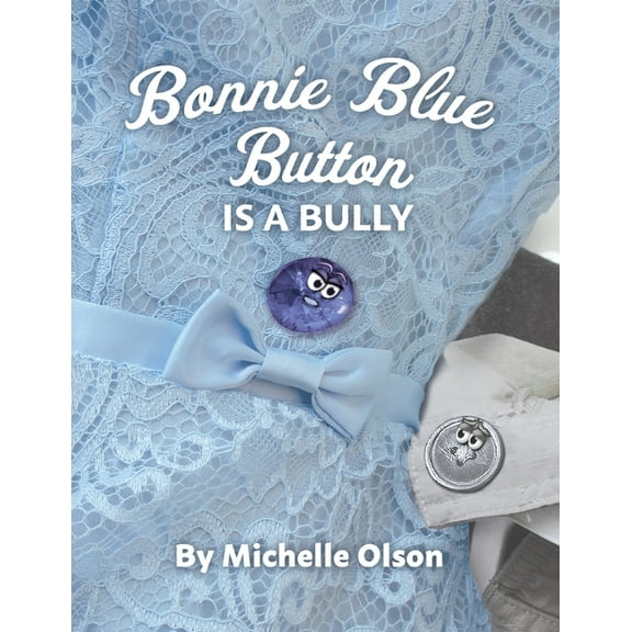Norman the Button Bonnie Blue Button is a Bully: An Inspiring Lesson on Peer Pressure and Self-Esteem for Ages 4-8, Book 3, (Paperback)