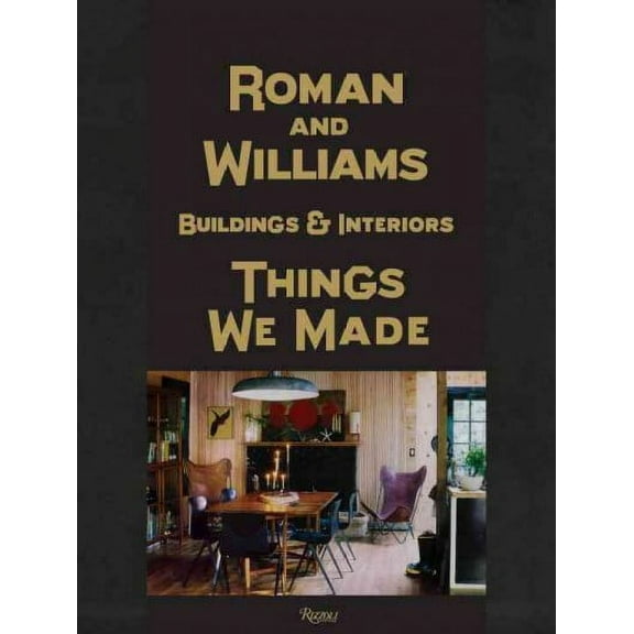Roman And Williams Buildings and Interiors : Things We Made (Hardcover)